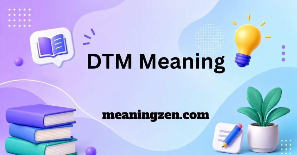 DTM Meaning