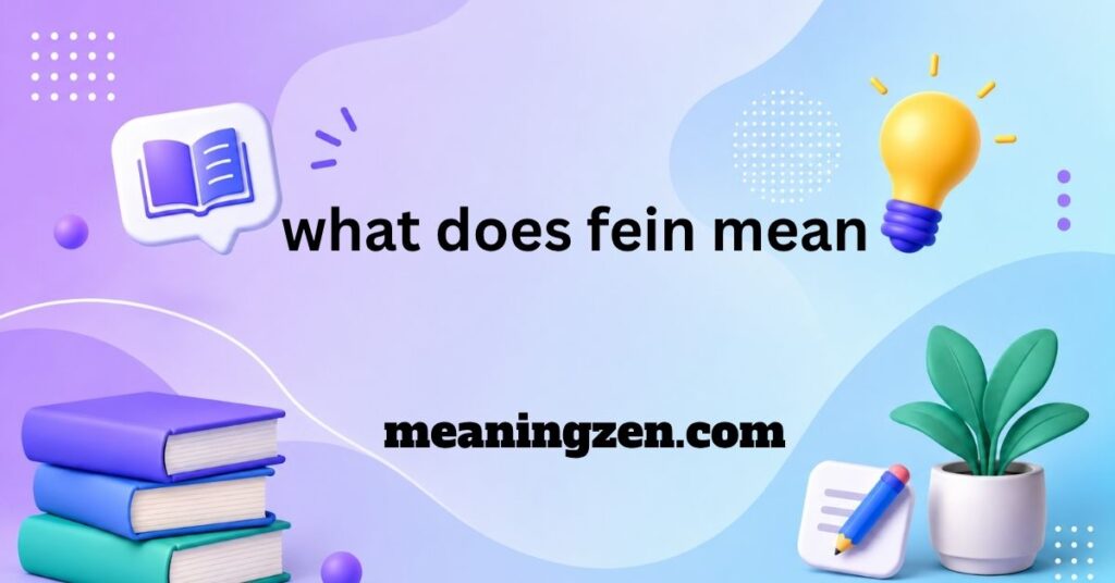 What Does Fein Mean