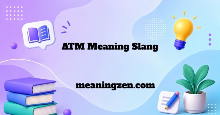 ATM Meaning Slang