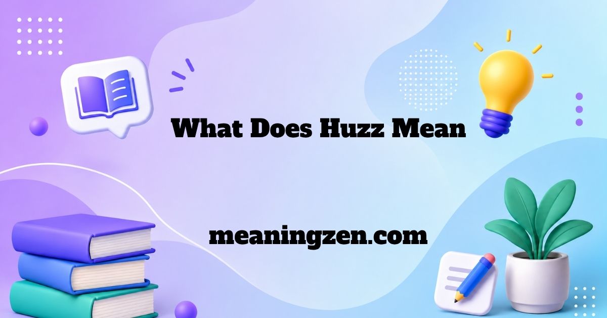 What Does Huzz Mean