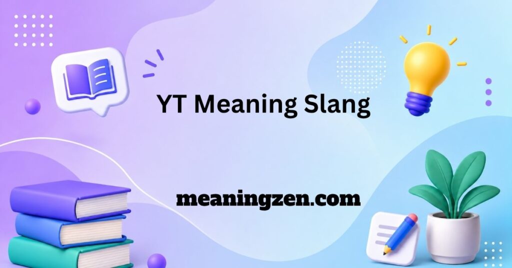 YT Meaning Slang