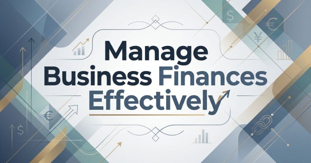 Manage Business Finances Effectively