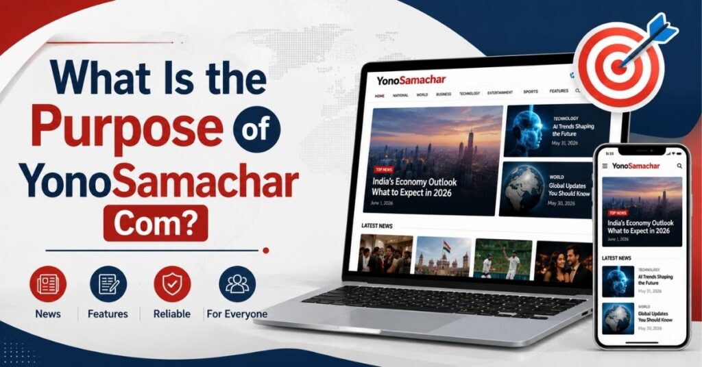YonoSamachar Com Review: News, Features, Safety & Updates 2026 2 What Is the Purpose of YonoSamachar Com?